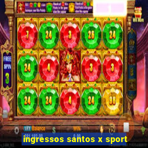 ingressos santos x sport